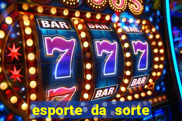 esporte da sorte deposito minimo